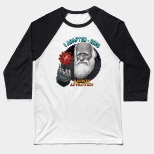 I ADAPTED- 2020 : DARWIN APPROVED Baseball T-Shirt